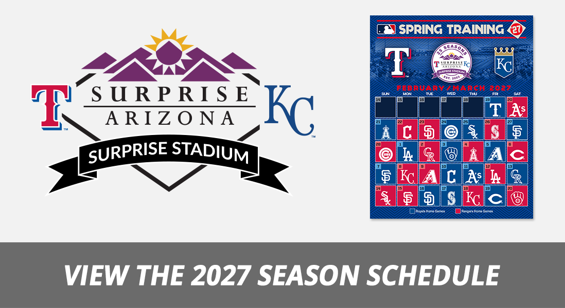 2027 Spring Training at Surprise Stadium in Surprise, Arizona, home of the Texas Rangers and Kansas City Royals. View the 2027 season schedule.